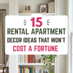 15 Rental Apartment Decor Ideas That Won’t Cost a Fortune
