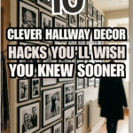 10 Clever Hallway Decor Hacks You’ll Wish You Knew Sooner